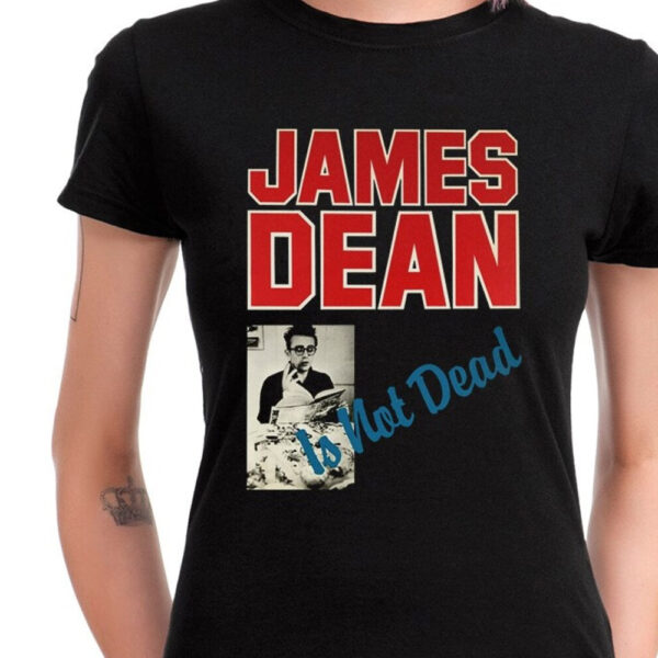 James Dean Is Not Dead T-Shirt